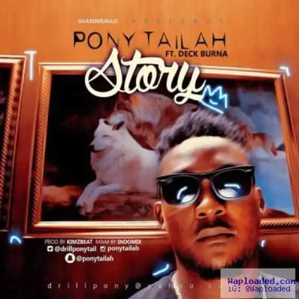 Pony Tailah - Story ft. Deck Burna